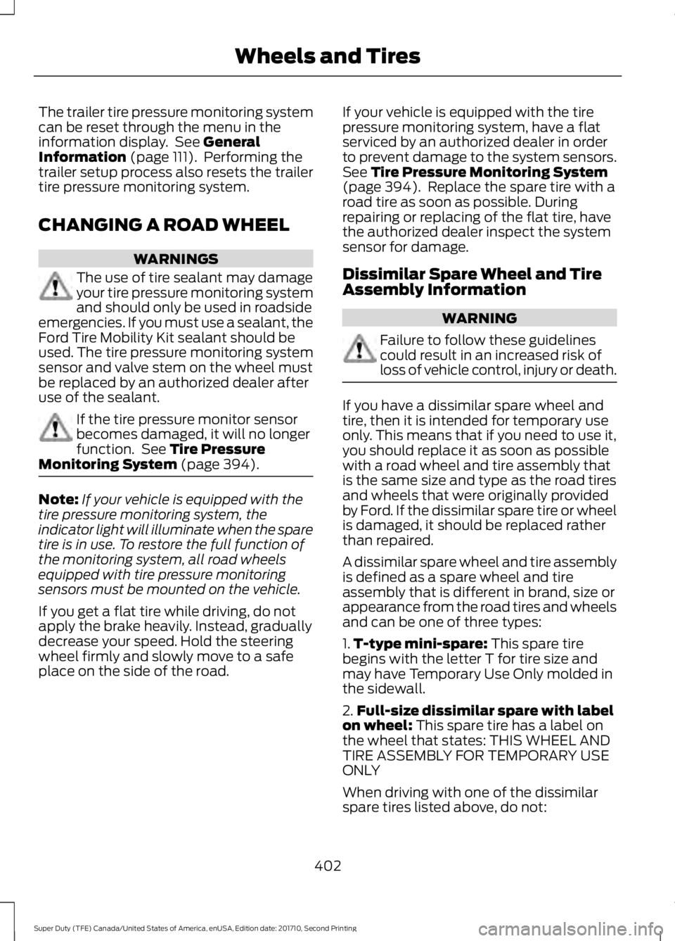 FORD F250 SUPER DUTY 2017 Owners Manual The trailer tire pressure monitoring systemcan be reset through the menu in theinformation display. See GeneralInformation (page 111). Performing thetrailer setup process also resets the trailertire FORD F250 SUPER DUTY 2017 Owners Manual The trailer tire pressure monitoring systemcan be reset through the menu in theinformation display. See GeneralInformation (page 111). Performing thetrailer setup process also resets the trailertire