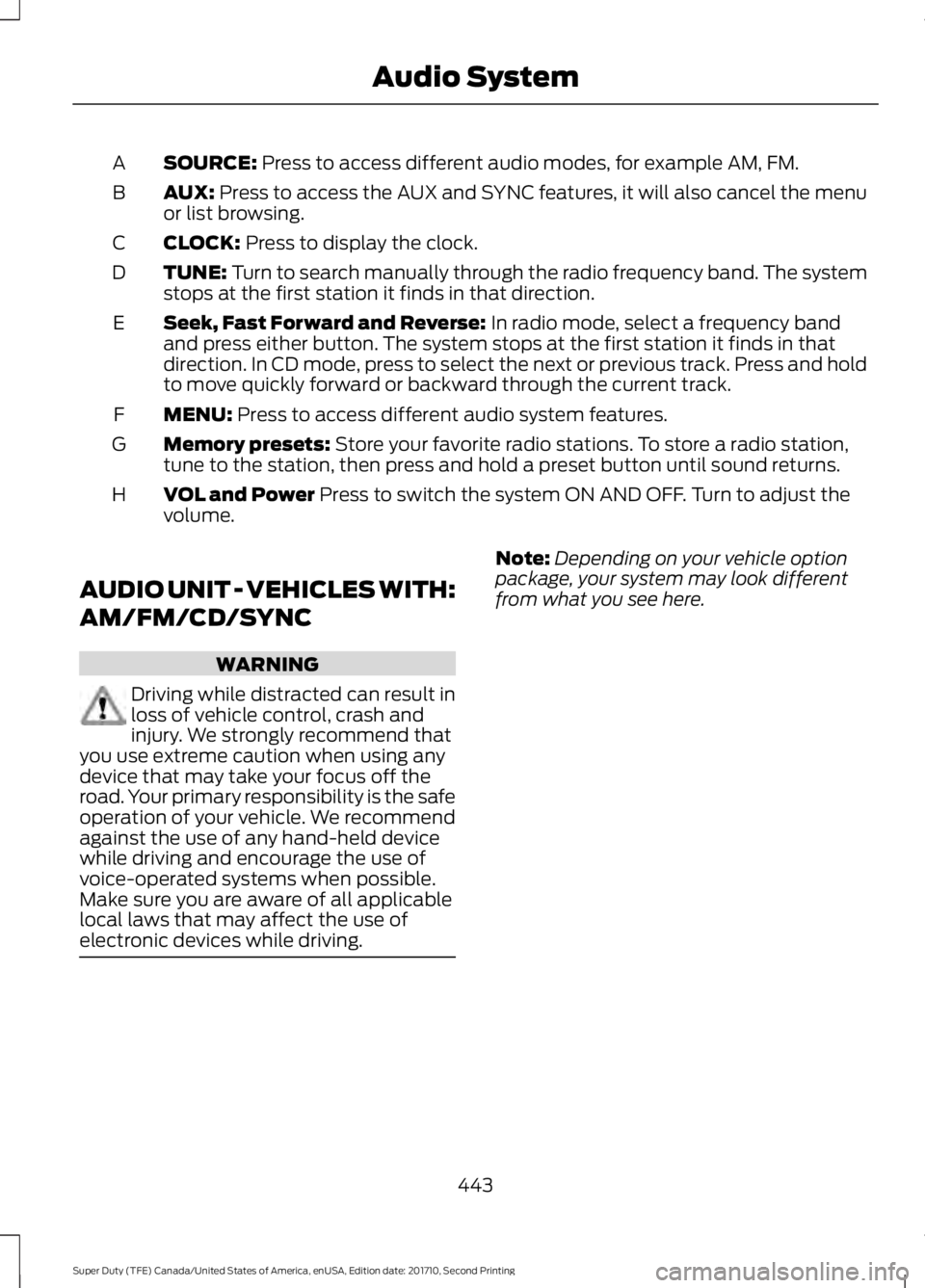 FORD F250 SUPER DUTY 2017 Owners Manual SOURCE: Press to access different audio modes, for example AM, FM.A
AUX: Press to access the AUX and SYNC features, it will also cancel the menuor list browsing.B
CLOCK: Press to display the clock.C
T FORD F250 SUPER DUTY 2017 Owners Manual SOURCE: Press to access different audio modes, for example AM, FM.A
AUX: Press to access the AUX and SYNC features, it will also cancel the menuor list browsing.B
CLOCK: Press to display the clock.C
T