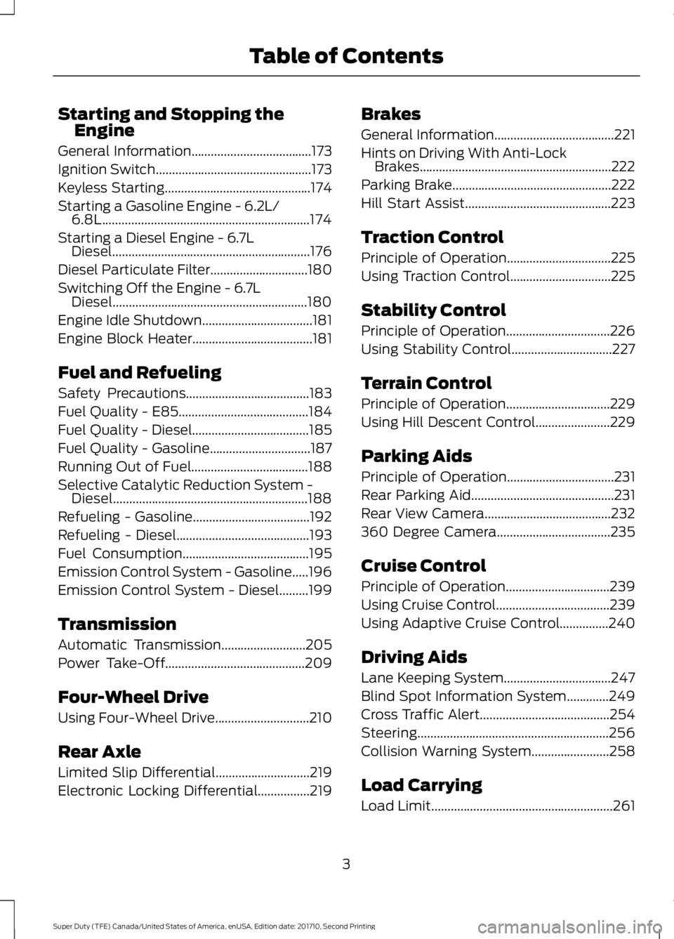FORD F250 SUPER DUTY 2017 Owners Manual Starting and Stopping theEngine
General Information.....................................173
Ignition Switch................................................173
Keyless Starting......................... FORD F250 SUPER DUTY 2017 Owners Manual Starting and Stopping theEngine
General Information.....................................173
Ignition Switch................................................173
Keyless Starting.........................