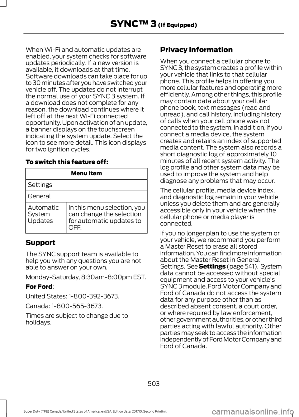 FORD F250 SUPER DUTY 2017 Owners Manual When Wi-Fi and automatic updates areenabled, your system checks for softwareupdates periodically. If a new version isavailable, it downloads at that time.Software downloads can take place for upto 30 FORD F250 SUPER DUTY 2017 Owners Manual When Wi-Fi and automatic updates areenabled, your system checks for softwareupdates periodically. If a new version isavailable, it downloads at that time.Software downloads can take place for upto 30