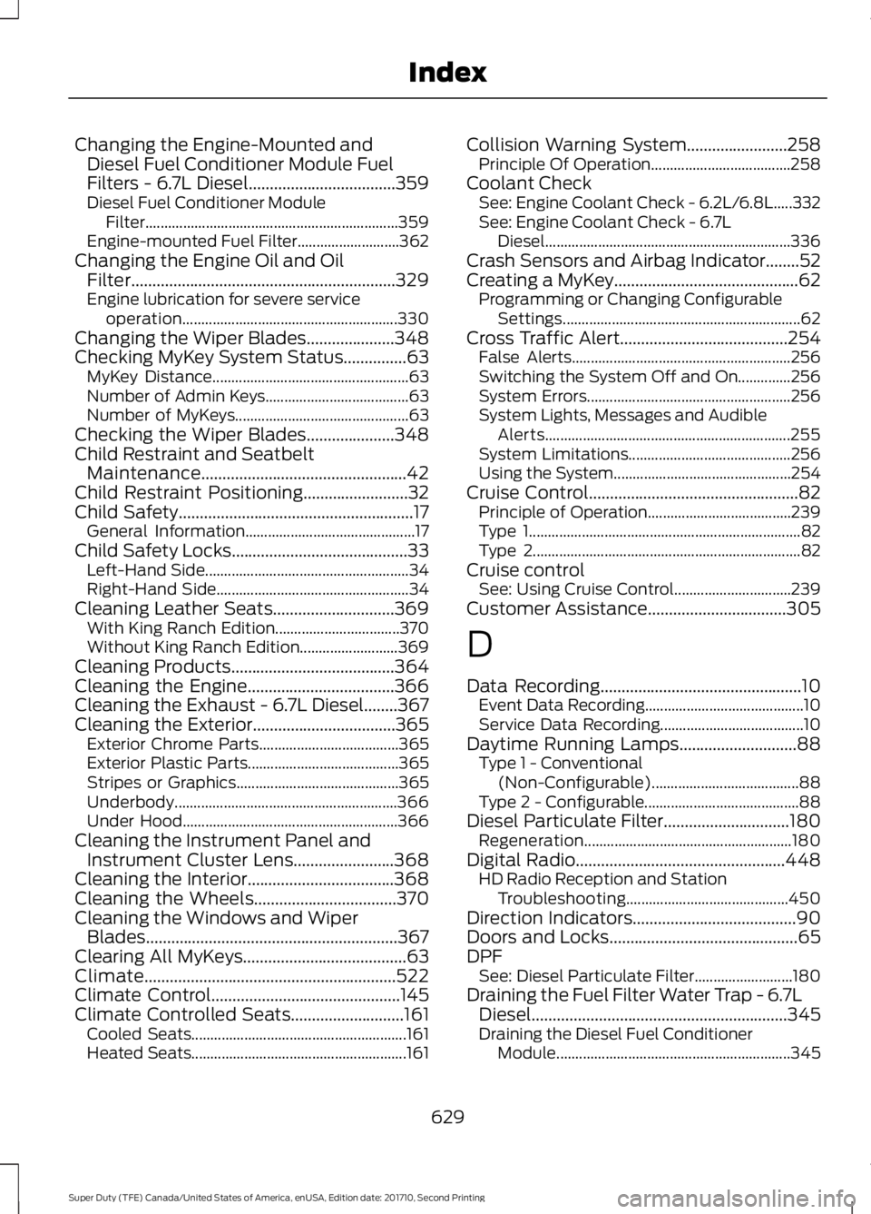 FORD F250 SUPER DUTY 2017 Owners Manual Changing the Engine-Mounted andDiesel Fuel Conditioner Module FuelFilters - 6.7L Diesel...................................359Diesel Fuel Conditioner ModuleFilter....................................... FORD F250 SUPER DUTY 2017 Owners Manual Changing the Engine-Mounted andDiesel Fuel Conditioner Module FuelFilters - 6.7L Diesel...................................359Diesel Fuel Conditioner ModuleFilter.......................................