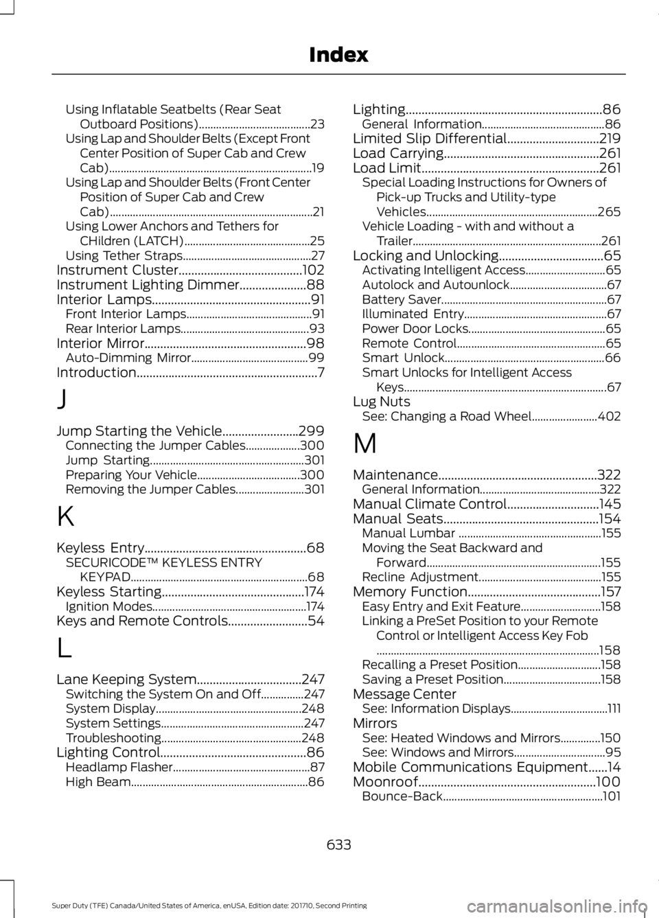 FORD F250 SUPER DUTY 2017 Owners Manual Using Inflatable Seatbelts (Rear SeatOutboard Positions).......................................23Using Lap and Shoulder Belts (Except FrontCenter Position of Super Cab and CrewCab).................... FORD F250 SUPER DUTY 2017 Owners Manual Using Inflatable Seatbelts (Rear SeatOutboard Positions).......................................23Using Lap and Shoulder Belts (Except FrontCenter Position of Super Cab and CrewCab)....................