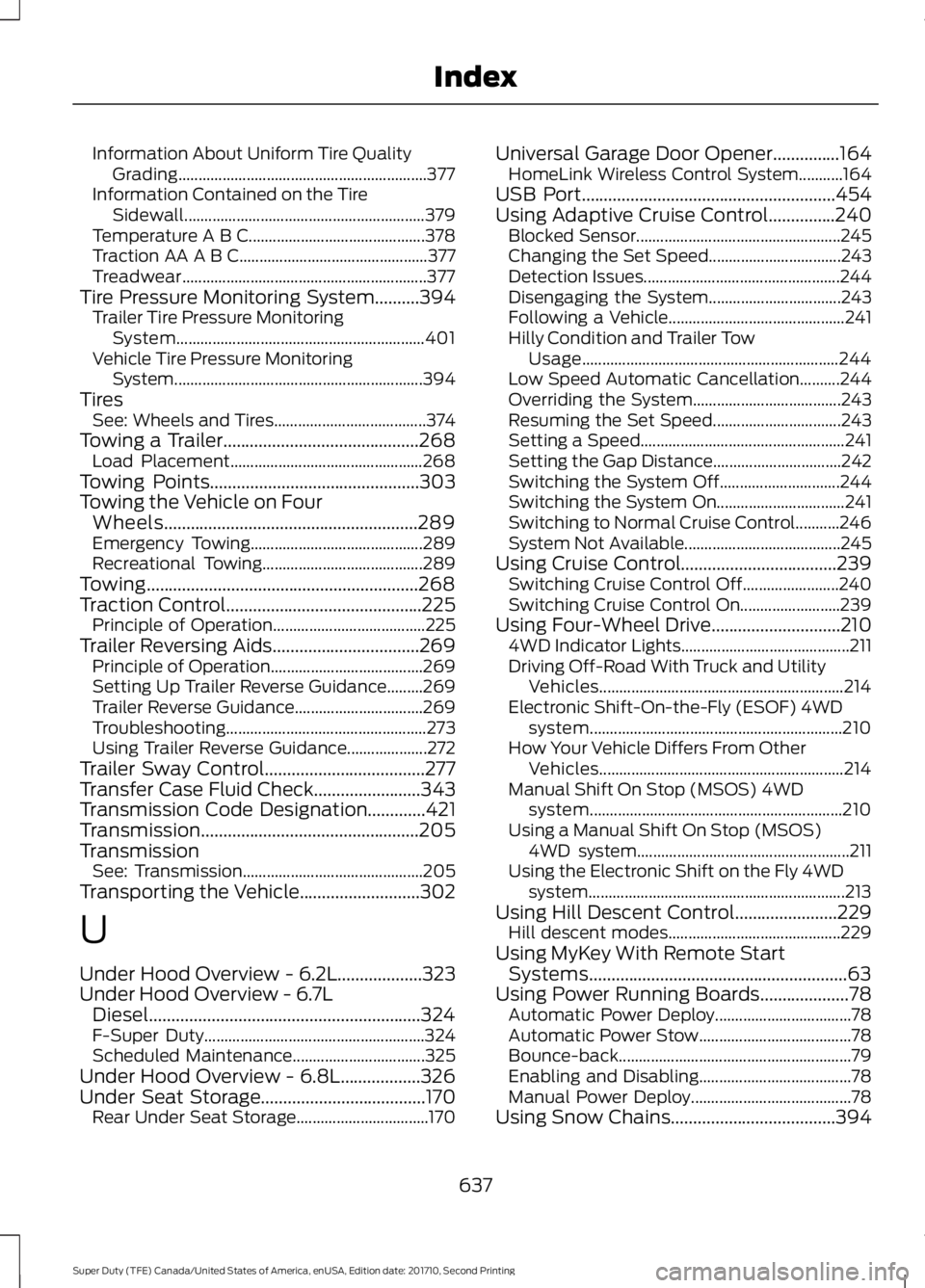 FORD F250 SUPER DUTY 2017 Owners Manual Information About Uniform Tire QualityGrading..............................................................377Information Contained on the TireSidewall................................................. FORD F250 SUPER DUTY 2017 Owners Manual Information About Uniform Tire QualityGrading..............................................................377Information Contained on the TireSidewall.................................................