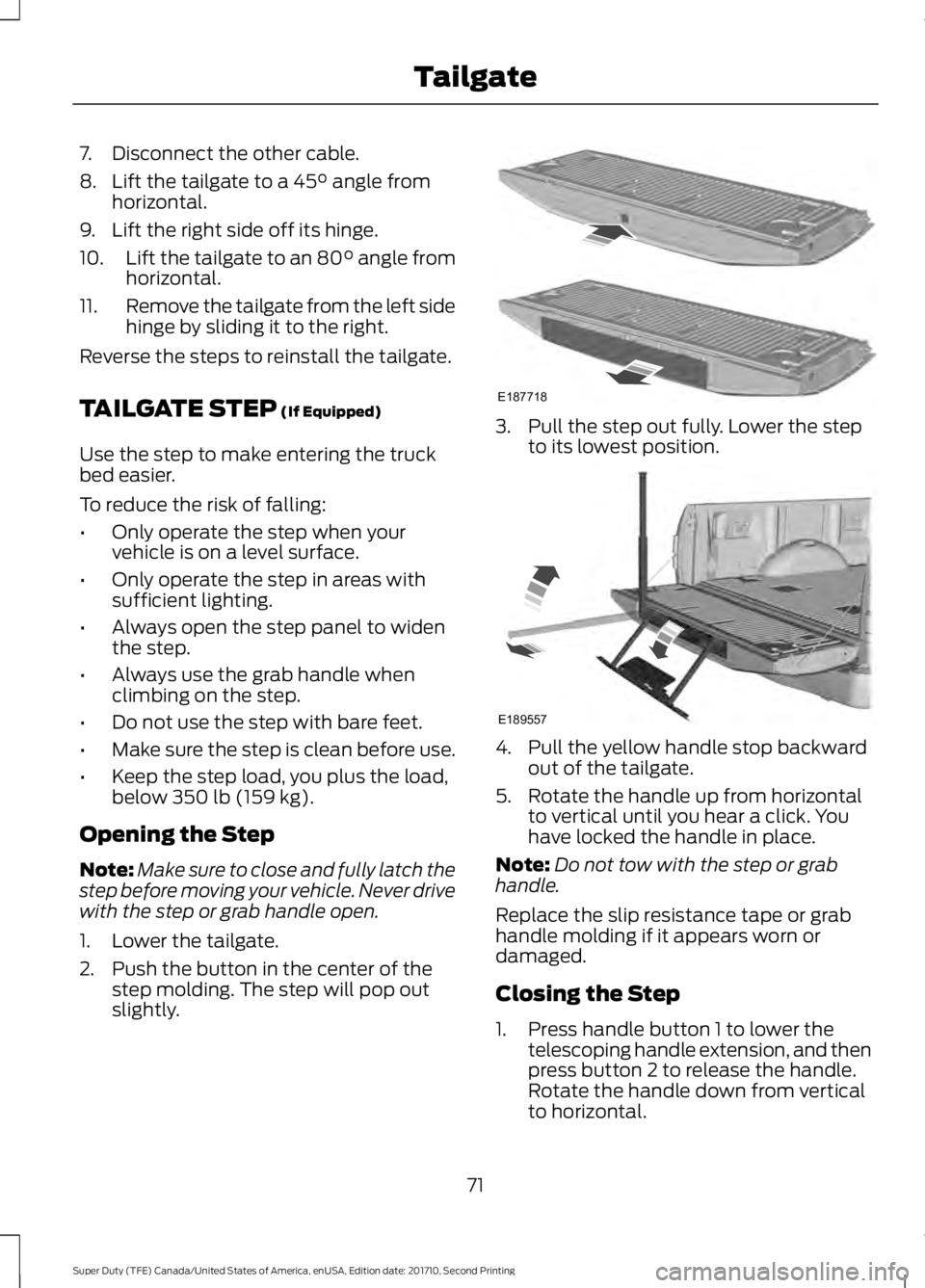 FORD F250 SUPER DUTY 2017 Manual PDF 7. Disconnect the other cable.
8. Lift the tailgate to a 45° angle fromhorizontal.
9. Lift the right side off its hinge.
10.Lift the tailgate to an 80° angle fromhorizontal.
11.Remove the tailgate f FORD F250 SUPER DUTY 2017 Manual PDF 7. Disconnect the other cable.
8. Lift the tailgate to a 45° angle fromhorizontal.
9. Lift the right side off its hinge.
10.Lift the tailgate to an 80° angle fromhorizontal.
11.Remove the tailgate f