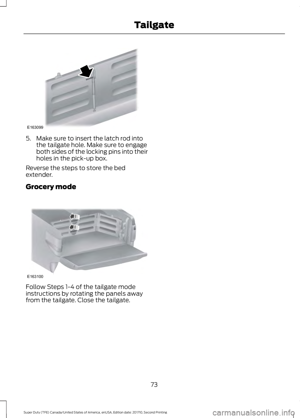 FORD F250 SUPER DUTY 2017 Manual PDF 5. Make sure to insert the latch rod intothe tailgate hole. Make sure to engageboth sides of the locking pins into theirholes in the pick-up box.
Reverse the steps to store the bedextender.
Grocery mo FORD F250 SUPER DUTY 2017 Manual PDF 5. Make sure to insert the latch rod intothe tailgate hole. Make sure to engageboth sides of the locking pins into theirholes in the pick-up box.
Reverse the steps to store the bedextender.
Grocery mo