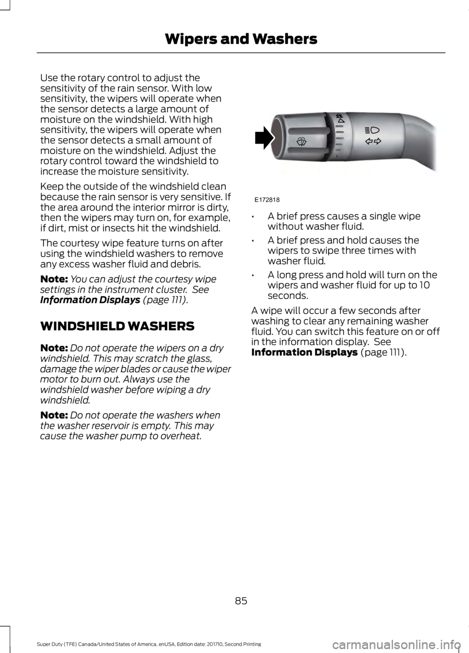 FORD F250 SUPER DUTY 2017 Manual Online Use the rotary control to adjust thesensitivity of the rain sensor. With lowsensitivity, the wipers will operate whenthe sensor detects a large amount ofmoisture on the windshield. With highsensitivit FORD F250 SUPER DUTY 2017 Manual Online Use the rotary control to adjust thesensitivity of the rain sensor. With lowsensitivity, the wipers will operate whenthe sensor detects a large amount ofmoisture on the windshield. With highsensitivit