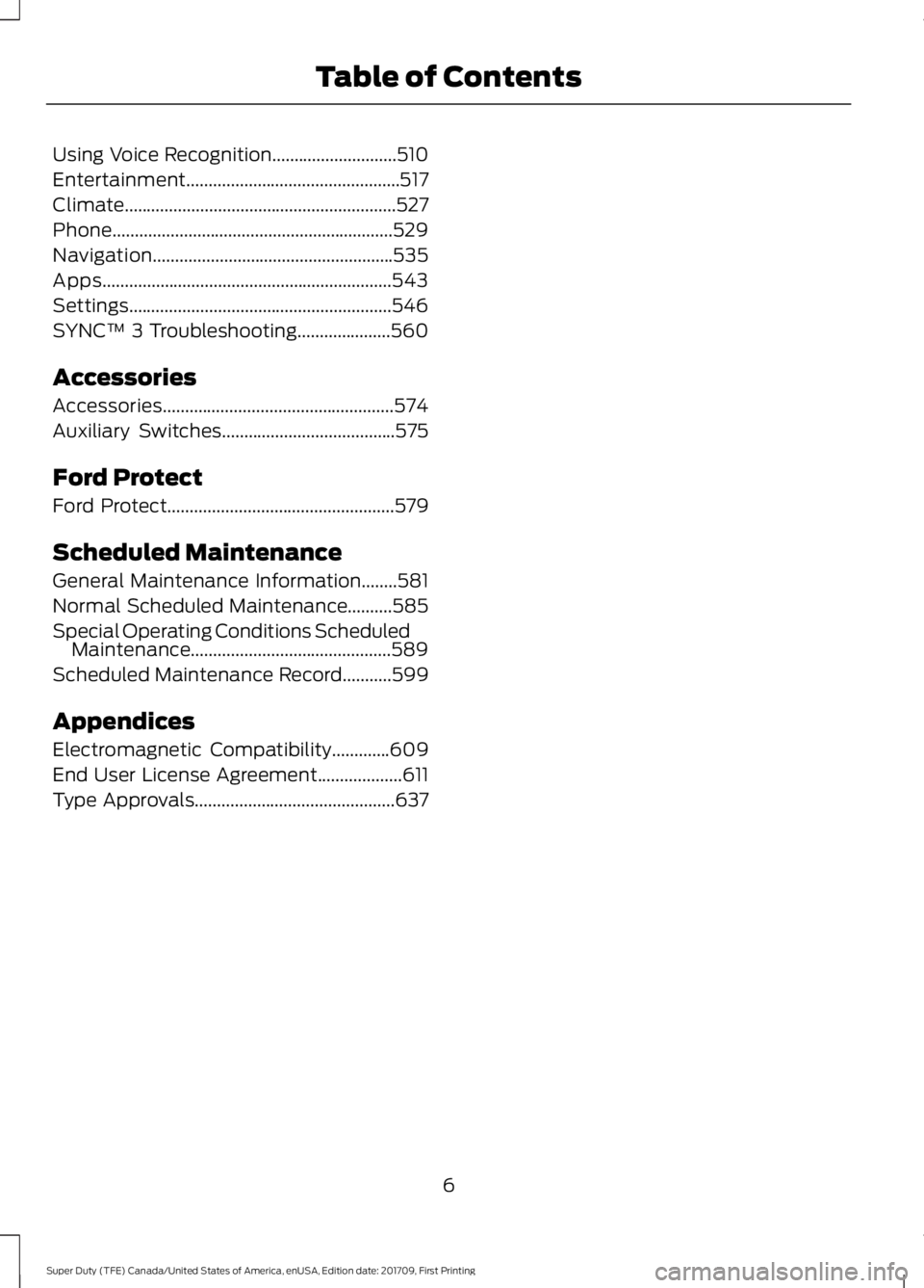 FORD F250 SUPER DUTY 2018 Owners Manual Using Voice Recognition............................510
Entertainment................................................517
Climate.............................................................527
Phone... FORD F250 SUPER DUTY 2018 Owners Manual Using Voice Recognition............................510
Entertainment................................................517
Climate.............................................................527
Phone...