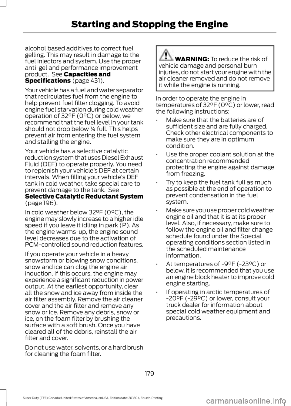 FORD F250 SUPER DUTY 2019 Owners Manual alcohol based additives to correct fuel
gelling. This may result in damage to the
fuel injectors and system. Use the proper
anti-gel and performance improvement
product. See Capacities and
Specificat FORD F250 SUPER DUTY 2019 Owners Manual alcohol based additives to correct fuel
gelling. This may result in damage to the
fuel injectors and system. Use the proper
anti-gel and performance improvement
product. See Capacities and
Specificat