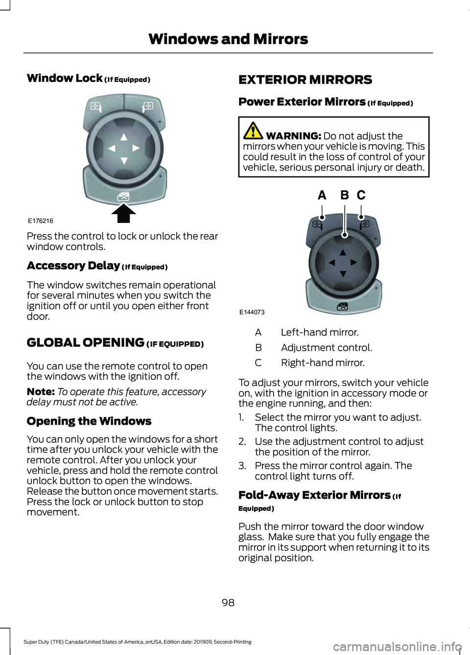 FORD F250 SUPER DUTY 2020 Owners Manual Window Lock (If Equipped)
Press the control to lock or unlock the rear
window controls.
Accessory Delay
(If Equipped)
The window switches remain operational
for several minutes when you switch the
ig FORD F250 SUPER DUTY 2020 Owners Manual Window Lock (If Equipped)
Press the control to lock or unlock the rear
window controls.
Accessory Delay
(If Equipped)
The window switches remain operational
for several minutes when you switch the
ig
