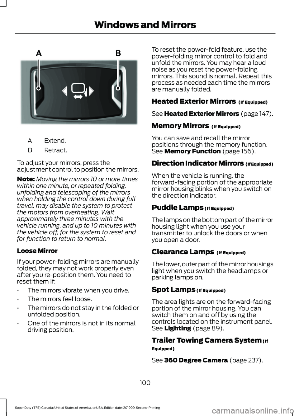FORD F250 SUPER DUTY 2020 Owners Manual Extend.
A
Retract.
B
To adjust your mirrors, press the
adjustment control to position the mirrors.
Note: Moving the mirrors 10 or more times
within one minute, or repeated folding,
unfolding and teles FORD F250 SUPER DUTY 2020 Owners Manual Extend.
A
Retract.
B
To adjust your mirrors, press the
adjustment control to position the mirrors.
Note: Moving the mirrors 10 or more times
within one minute, or repeated folding,
unfolding and teles