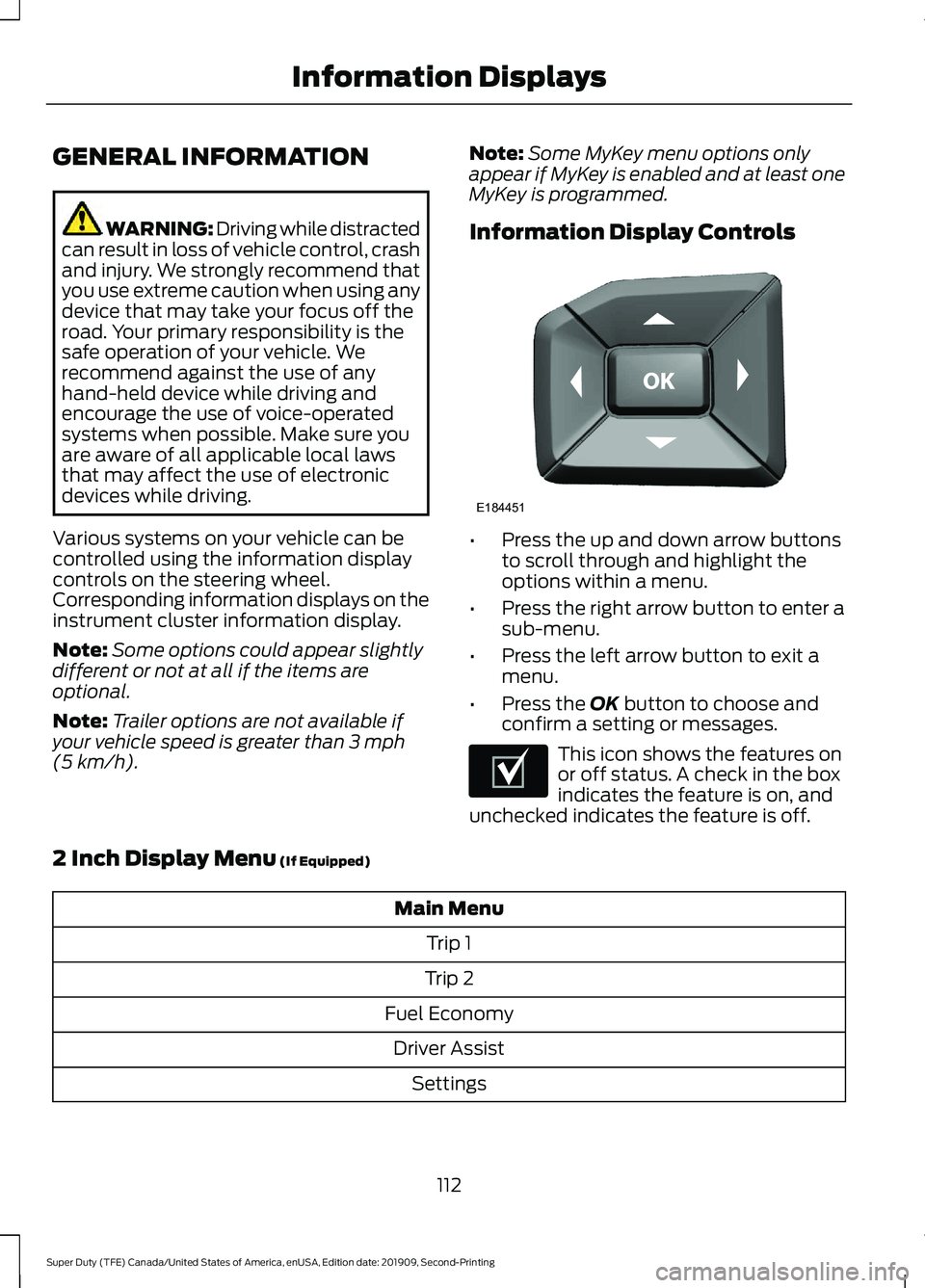 FORD F250 SUPER DUTY 2020 Owners Manual GENERAL INFORMATION
WARNING: Driving while distracted
can result in loss of vehicle control, crash
and injury. We strongly recommend that
you use extreme caution when using any
device that may take yo FORD F250 SUPER DUTY 2020 Owners Manual GENERAL INFORMATION
WARNING: Driving while distracted
can result in loss of vehicle control, crash
and injury. We strongly recommend that
you use extreme caution when using any
device that may take yo