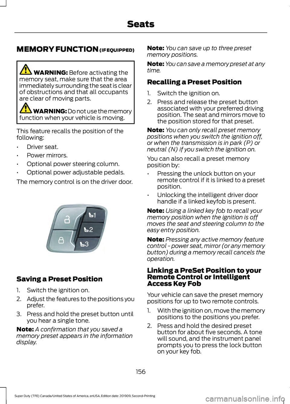 FORD F250 SUPER DUTY 2020 Owners Manual MEMORY FUNCTION (IF EQUIPPED)
WARNING:
Before activating the
memory seat, make sure that the area
immediately surrounding the seat is clear
of obstructions and that all occupants
are clear of moving FORD F250 SUPER DUTY 2020 Owners Manual MEMORY FUNCTION (IF EQUIPPED)
WARNING:
Before activating the
memory seat, make sure that the area
immediately surrounding the seat is clear
of obstructions and that all occupants
are clear of moving