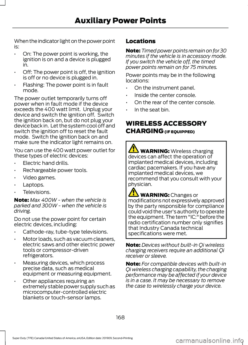 FORD F250 SUPER DUTY 2020 Owners Manual When the indicator light on the power point
is:
•
On: The power point is working, the
ignition is on and a device is plugged
in.
• Off: The power point is off, the ignition
is off or no device is FORD F250 SUPER DUTY 2020 Owners Manual When the indicator light on the power point
is:
•
On: The power point is working, the
ignition is on and a device is plugged
in.
• Off: The power point is off, the ignition
is off or no device is