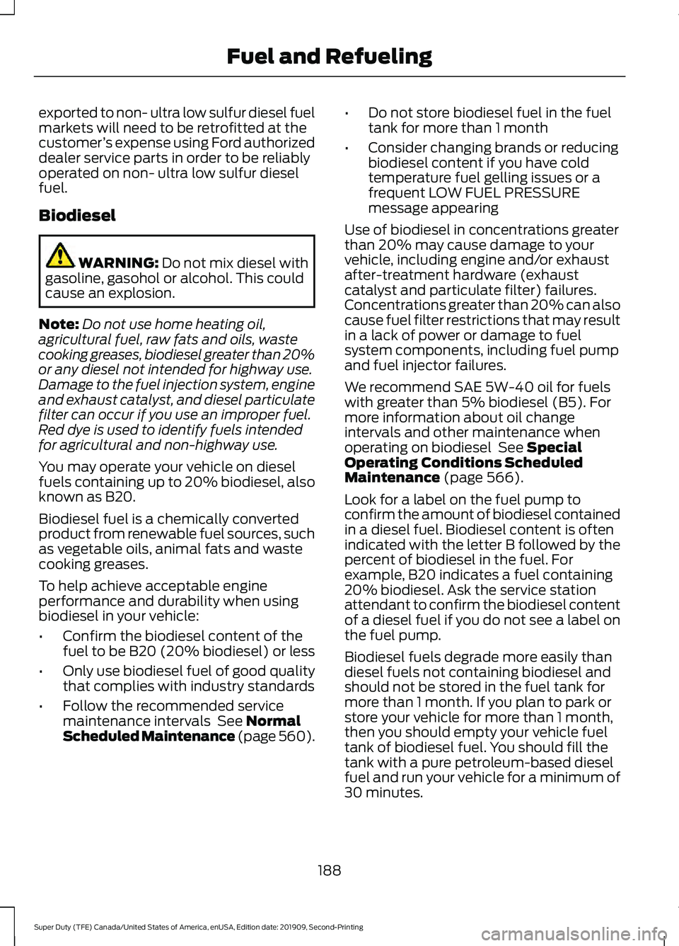 FORD F250 SUPER DUTY 2020 Owners Manual exported to non- ultra low sulfur diesel fuel
markets will need to be retrofitted at the
customer
’s expense using Ford authorized
dealer service parts in order to be reliably
operated on non- ultra FORD F250 SUPER DUTY 2020 Owners Manual exported to non- ultra low sulfur diesel fuel
markets will need to be retrofitted at the
customer
’s expense using Ford authorized
dealer service parts in order to be reliably
operated on non- ultra