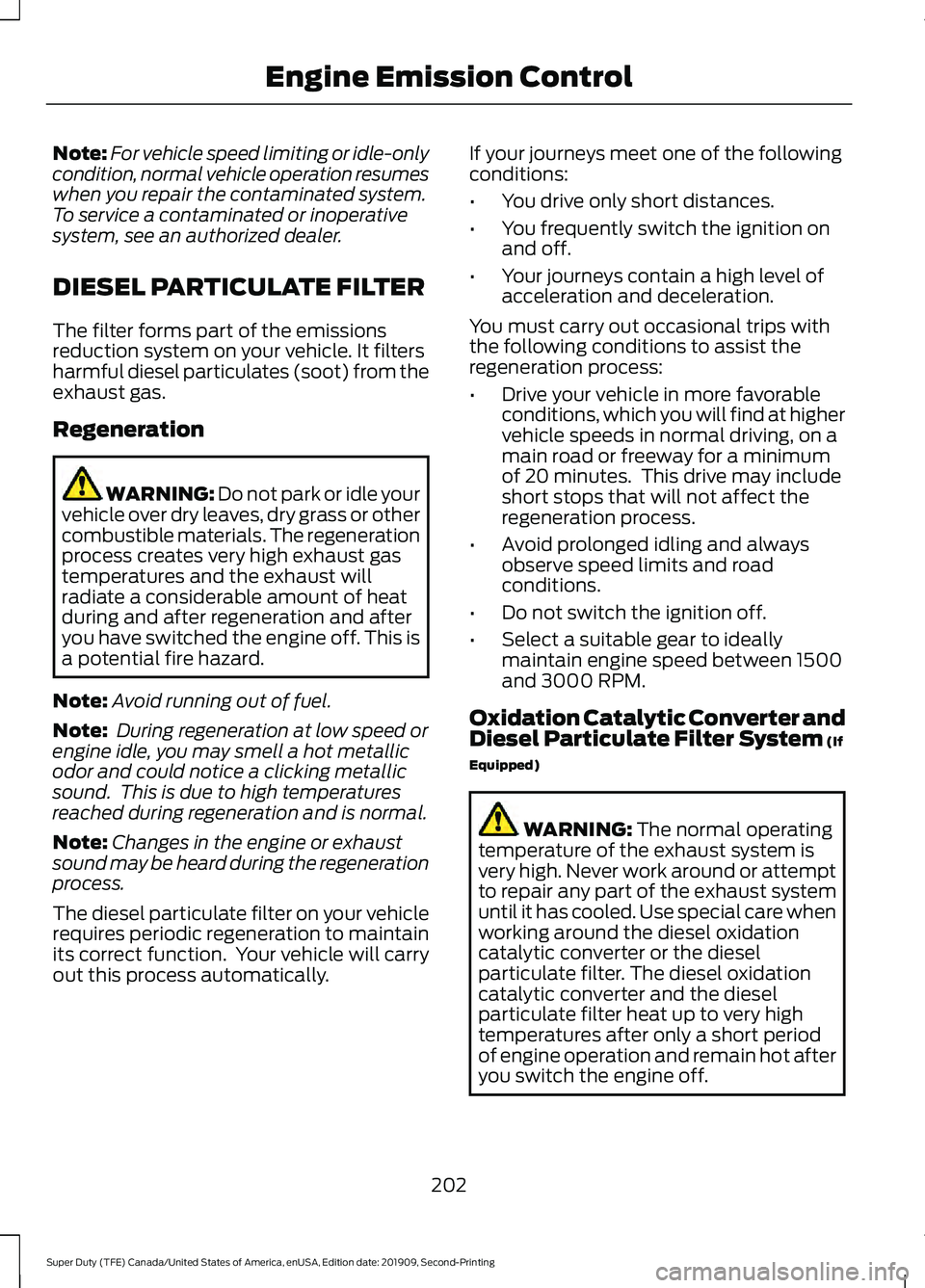 FORD F250 SUPER DUTY 2020 Owners Manual Note:
For vehicle speed limiting or idle-only
condition, normal vehicle operation resumes
when you repair the contaminated system.
To service a contaminated or inoperative
system, see an authorized de FORD F250 SUPER DUTY 2020 Owners Manual Note:
For vehicle speed limiting or idle-only
condition, normal vehicle operation resumes
when you repair the contaminated system.
To service a contaminated or inoperative
system, see an authorized de