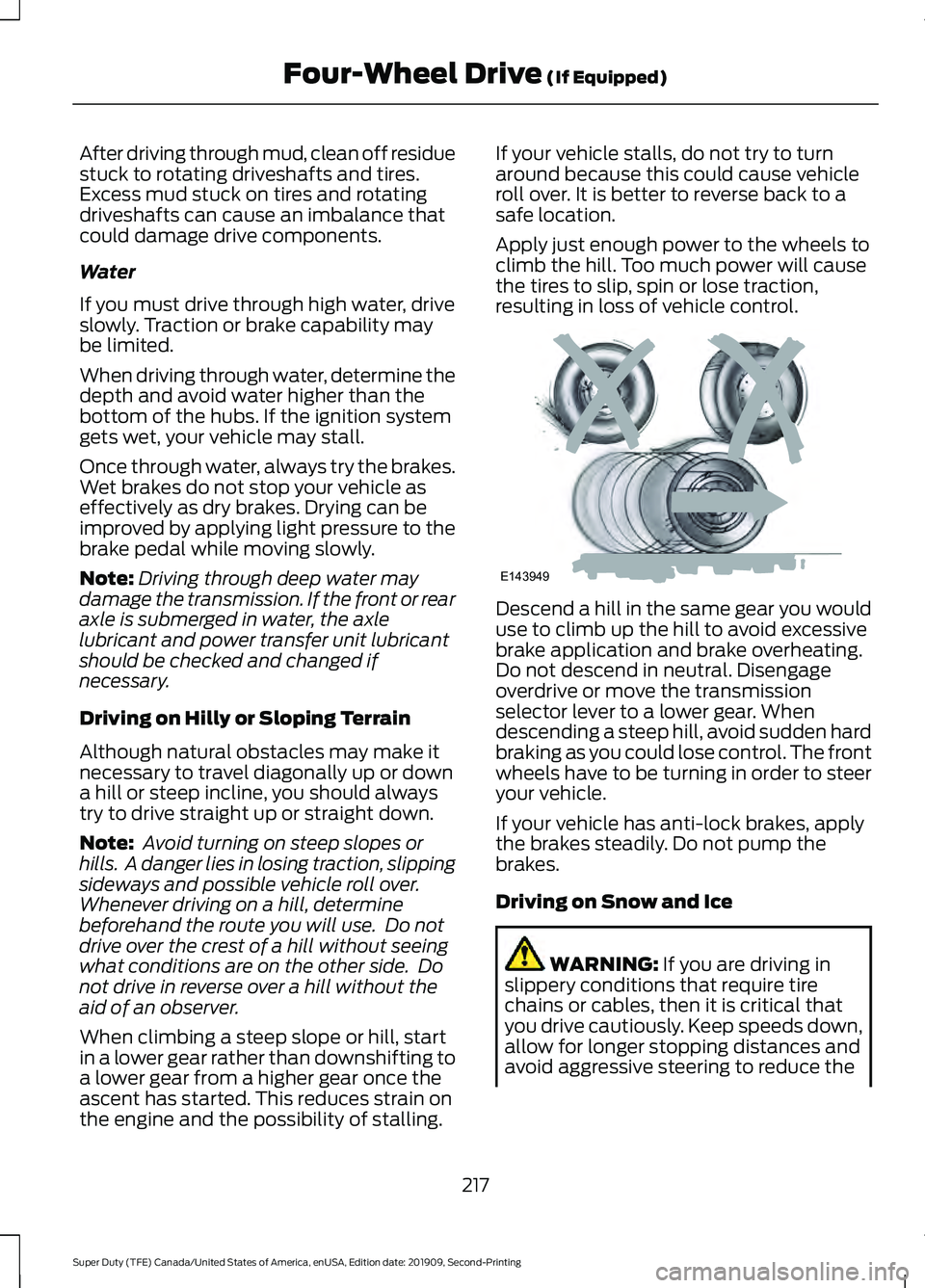 FORD F250 SUPER DUTY 2020 Owners Manual After driving through mud, clean off residue
stuck to rotating driveshafts and tires.
Excess mud stuck on tires and rotating
driveshafts can cause an imbalance that
could damage drive components.
Wate FORD F250 SUPER DUTY 2020 Owners Manual After driving through mud, clean off residue
stuck to rotating driveshafts and tires.
Excess mud stuck on tires and rotating
driveshafts can cause an imbalance that
could damage drive components.
Wate