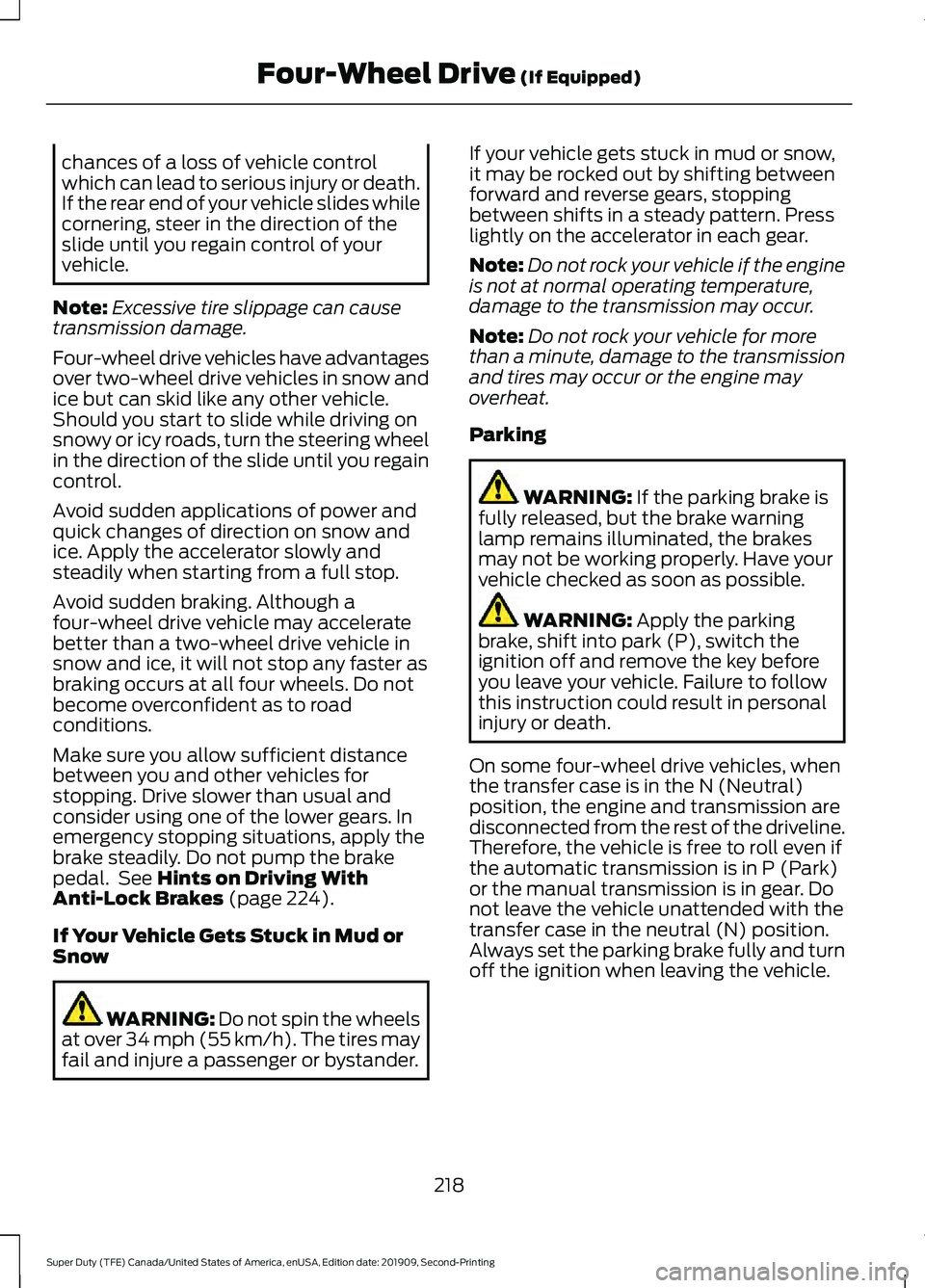 FORD F250 SUPER DUTY 2020 Owners Manual chances of a loss of vehicle control
which can lead to serious injury or death.
If the rear end of your vehicle slides while
cornering, steer in the direction of the
slide until you regain control of FORD F250 SUPER DUTY 2020 Owners Manual chances of a loss of vehicle control
which can lead to serious injury or death.
If the rear end of your vehicle slides while
cornering, steer in the direction of the
slide until you regain control of