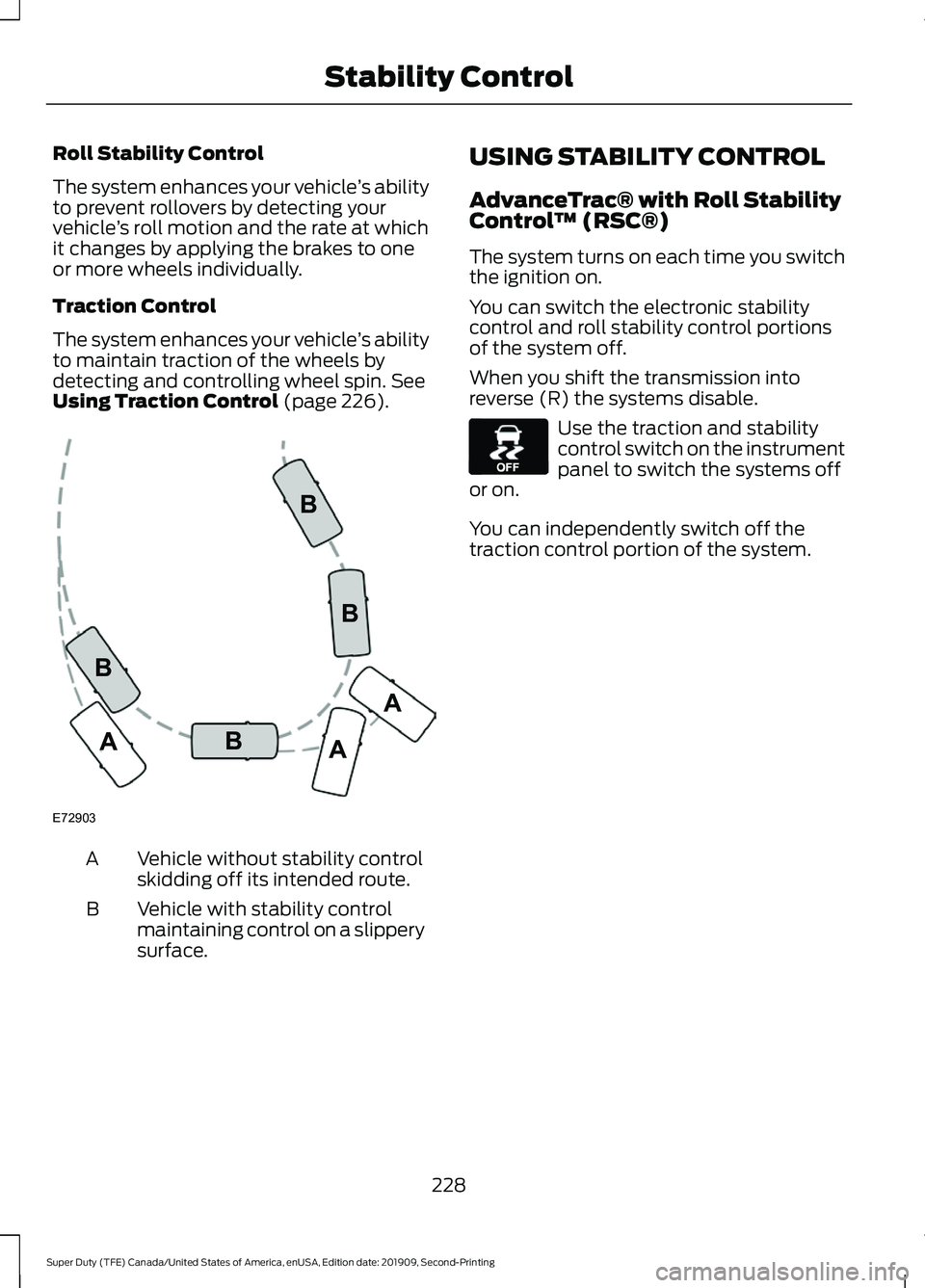 FORD F250 SUPER DUTY 2020 Owners Manual Roll Stability Control
The system enhances your vehicle
’s ability
to prevent rollovers by detecting your
vehicle ’s roll motion and the rate at which
it changes by applying the brakes to one
or m FORD F250 SUPER DUTY 2020 Owners Manual Roll Stability Control
The system enhances your vehicle
’s ability
to prevent rollovers by detecting your
vehicle ’s roll motion and the rate at which
it changes by applying the brakes to one
or m