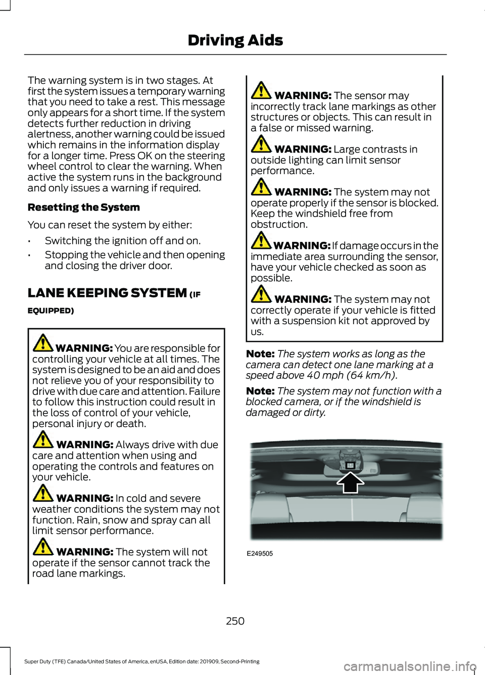 FORD F250 SUPER DUTY 2020 Owners Guide The warning system is in two stages. At
first the system issues a temporary warning
that you need to take a rest. This message
only appears for a short time. If the system
detects further reduction in