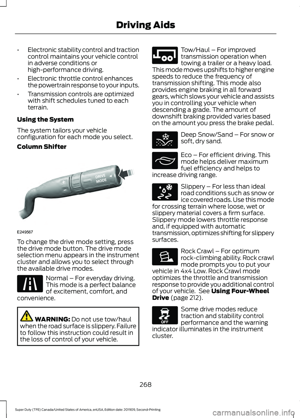 FORD F250 SUPER DUTY 2020 Owners Manual •
Electronic stability control and traction
control maintains your vehicle control
in adverse conditions or
high-performance driving.
• Electronic throttle control enhances
the powertrain response FORD F250 SUPER DUTY 2020 Owners Manual •
Electronic stability control and traction
control maintains your vehicle control
in adverse conditions or
high-performance driving.
• Electronic throttle control enhances
the powertrain response