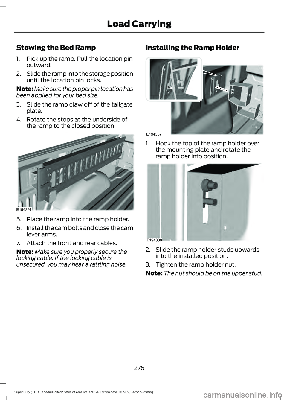 FORD F250 SUPER DUTY 2020 Owners Manual Stowing the Bed Ramp
1. Pick up the ramp. Pull the location pin
outward.
2. Slide the ramp into the storage position
until the location pin locks.
Note: Make sure the proper pin location has
been appl FORD F250 SUPER DUTY 2020 Owners Manual Stowing the Bed Ramp
1. Pick up the ramp. Pull the location pin
outward.
2. Slide the ramp into the storage position
until the location pin locks.
Note: Make sure the proper pin location has
been appl