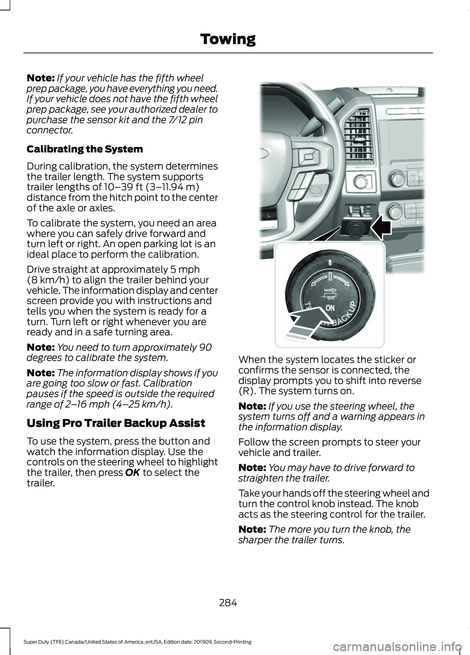 FORD F250 SUPER DUTY 2020 Owners Manual Note:
If your vehicle has the fifth wheel
prep package, you have everything you need.
If your vehicle does not have the fifth wheel
prep package, see your authorized dealer to
purchase the sensor kit FORD F250 SUPER DUTY 2020 Owners Manual Note:
If your vehicle has the fifth wheel
prep package, you have everything you need.
If your vehicle does not have the fifth wheel
prep package, see your authorized dealer to
purchase the sensor kit