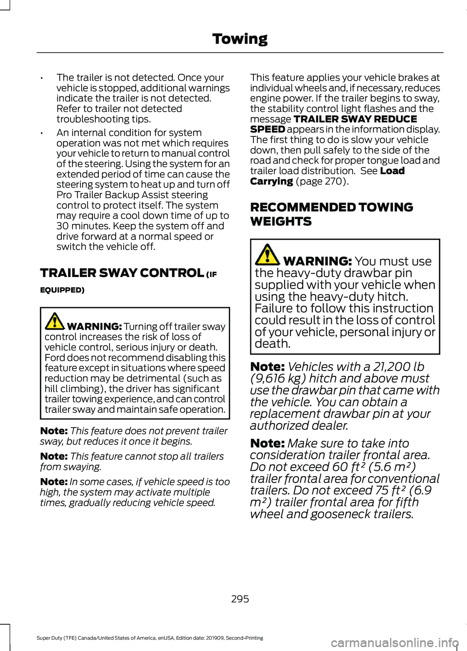 FORD F250 SUPER DUTY 2020 Owners Manual •
The trailer is not detected. Once your
vehicle is stopped, additional warnings
indicate the trailer is not detected.
Refer to trailer not detected
troubleshooting tips.
• An internal condition f FORD F250 SUPER DUTY 2020 Owners Manual •
The trailer is not detected. Once your
vehicle is stopped, additional warnings
indicate the trailer is not detected.
Refer to trailer not detected
troubleshooting tips.
• An internal condition f