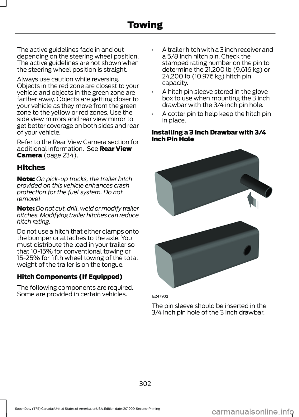 FORD F250 SUPER DUTY 2020 Owners Manual The active guidelines fade in and out
depending on the steering wheel position.
The active guidelines are not shown when
the steering wheel position is straight.
Always use caution while reversing.
Ob FORD F250 SUPER DUTY 2020 Owners Manual The active guidelines fade in and out
depending on the steering wheel position.
The active guidelines are not shown when
the steering wheel position is straight.
Always use caution while reversing.
Ob