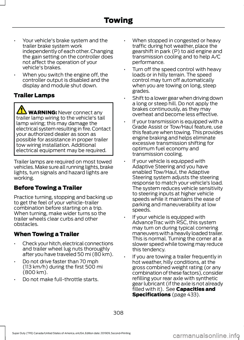 FORD F250 SUPER DUTY 2020 Owners Manual •
Your vehicle's brake system and the
trailer brake system work
independently of each other. Changing
the gain setting on the controller does
not affect the operation of your
vehicle's brake FORD F250 SUPER DUTY 2020 Owners Manual •
Your vehicle's brake system and the
trailer brake system work
independently of each other. Changing
the gain setting on the controller does
not affect the operation of your
vehicle's brake