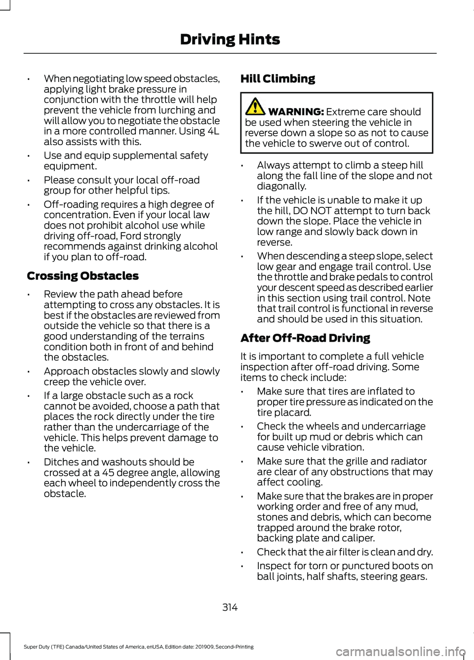 FORD F250 SUPER DUTY 2020 Owners Manual •
When negotiating low speed obstacles,
applying light brake pressure in
conjunction with the throttle will help
prevent the vehicle from lurching and
will allow you to negotiate the obstacle
in a m FORD F250 SUPER DUTY 2020 Owners Manual •
When negotiating low speed obstacles,
applying light brake pressure in
conjunction with the throttle will help
prevent the vehicle from lurching and
will allow you to negotiate the obstacle
in a m