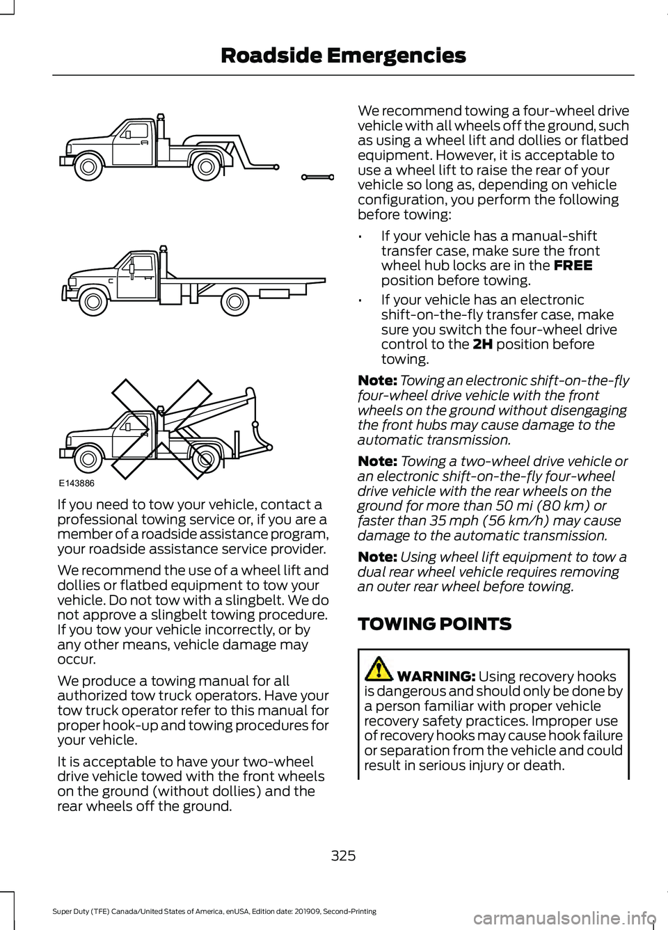 FORD F250 SUPER DUTY 2020 Owners Manual If you need to tow your vehicle, contact a
professional towing service or, if you are a
member of a roadside assistance program,
your roadside assistance service provider.
We recommend the use of a wh FORD F250 SUPER DUTY 2020 Owners Manual If you need to tow your vehicle, contact a
professional towing service or, if you are a
member of a roadside assistance program,
your roadside assistance service provider.
We recommend the use of a wh