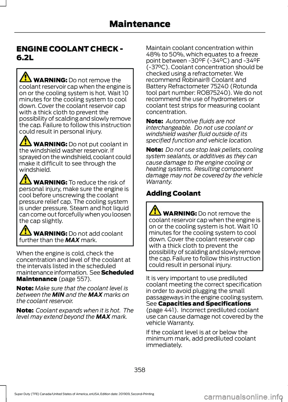FORD F250 SUPER DUTY 2020 Owners Manual ENGINE COOLANT CHECK -
6.2L
WARNING: Do not remove the
coolant reservoir cap when the engine is
on or the cooling system is hot. Wait 10
minutes for the cooling system to cool
down. Cover the coolant FORD F250 SUPER DUTY 2020 Owners Manual ENGINE COOLANT CHECK -
6.2L
WARNING: Do not remove the
coolant reservoir cap when the engine is
on or the cooling system is hot. Wait 10
minutes for the cooling system to cool
down. Cover the coolant