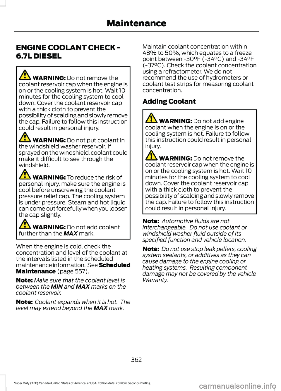 FORD F250 SUPER DUTY 2020 Owners Manual ENGINE COOLANT CHECK -
6.7L DIESEL
WARNING: Do not remove the
coolant reservoir cap when the engine is
on or the cooling system is hot. Wait 10
minutes for the cooling system to cool
down. Cover the c FORD F250 SUPER DUTY 2020 Owners Manual ENGINE COOLANT CHECK -
6.7L DIESEL
WARNING: Do not remove the
coolant reservoir cap when the engine is
on or the cooling system is hot. Wait 10
minutes for the cooling system to cool
down. Cover the c