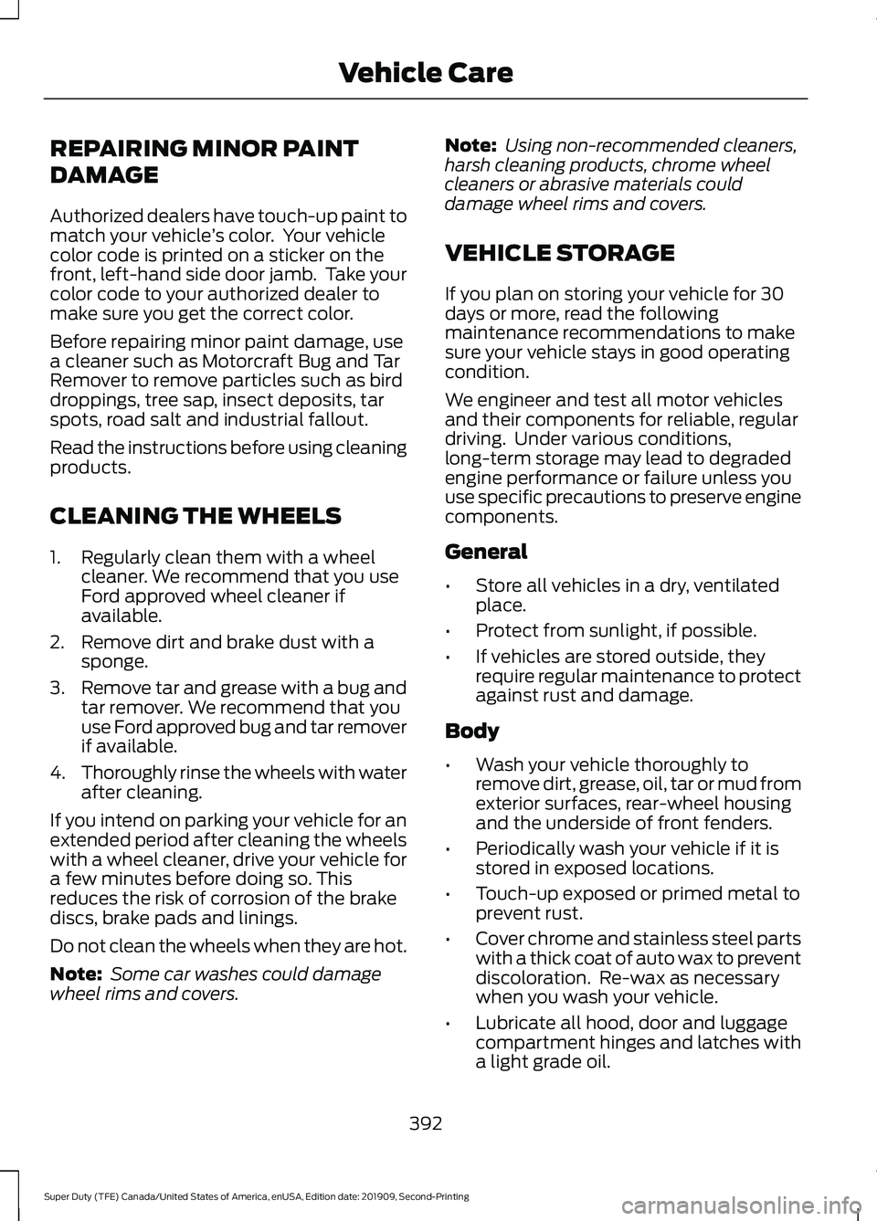 FORD F250 SUPER DUTY 2020 Owners Manual REPAIRING MINOR PAINT
DAMAGE
Authorized dealers have touch-up paint to
match your vehicle
’s color. Your vehicle
color code is printed on a sticker on the
front, left-hand side door jamb. Take you FORD F250 SUPER DUTY 2020 Owners Manual REPAIRING MINOR PAINT
DAMAGE
Authorized dealers have touch-up paint to
match your vehicle
’s color. Your vehicle
color code is printed on a sticker on the
front, left-hand side door jamb. Take you