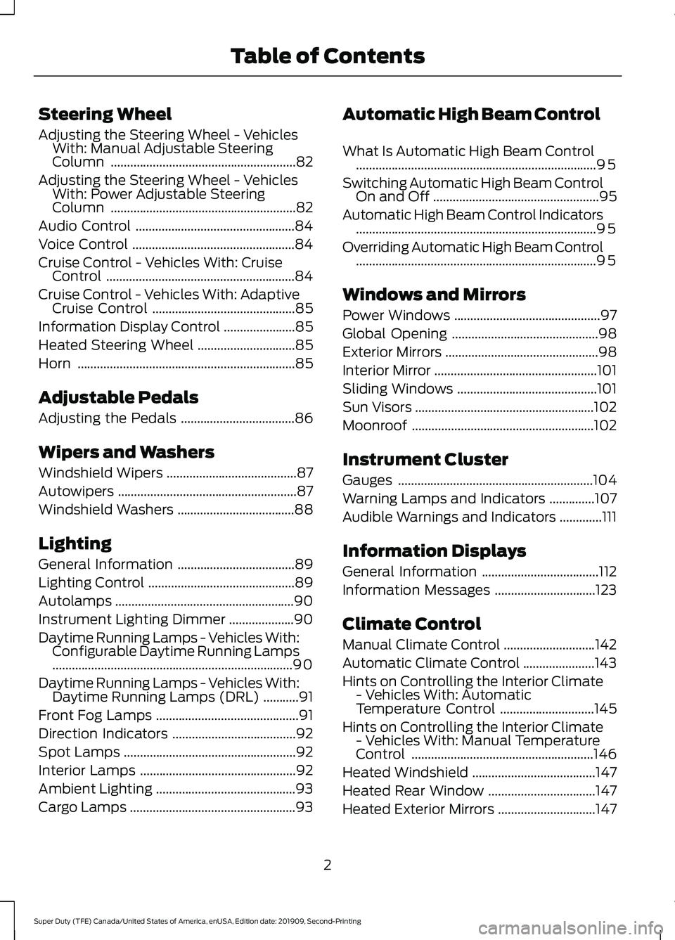 FORD F250 SUPER DUTY 2020  Owners Manual Steering Wheel
Adjusting the Steering Wheel - Vehicles
With: Manual Adjustable Steering
Column .........................................................82
Adjusting the Steering Wheel - Vehicles With: