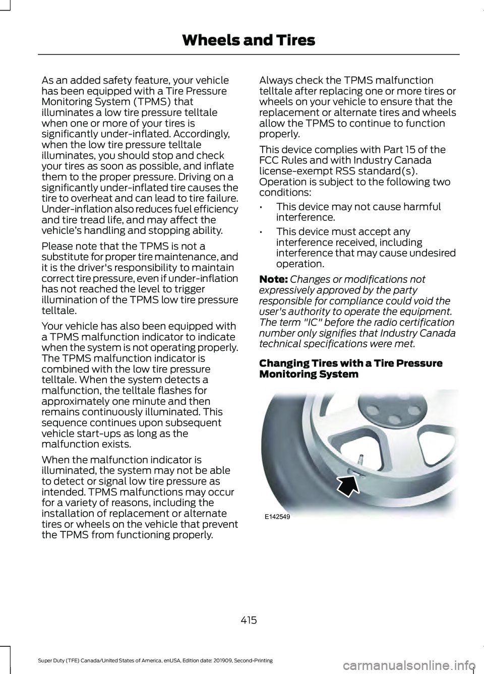 FORD F250 SUPER DUTY 2020 Owners Manual As an added safety feature, your vehicle
has been equipped with a Tire Pressure
Monitoring System (TPMS) that
illuminates a low tire pressure telltale
when one or more of your tires is
significantly u FORD F250 SUPER DUTY 2020 Owners Manual As an added safety feature, your vehicle
has been equipped with a Tire Pressure
Monitoring System (TPMS) that
illuminates a low tire pressure telltale
when one or more of your tires is
significantly u