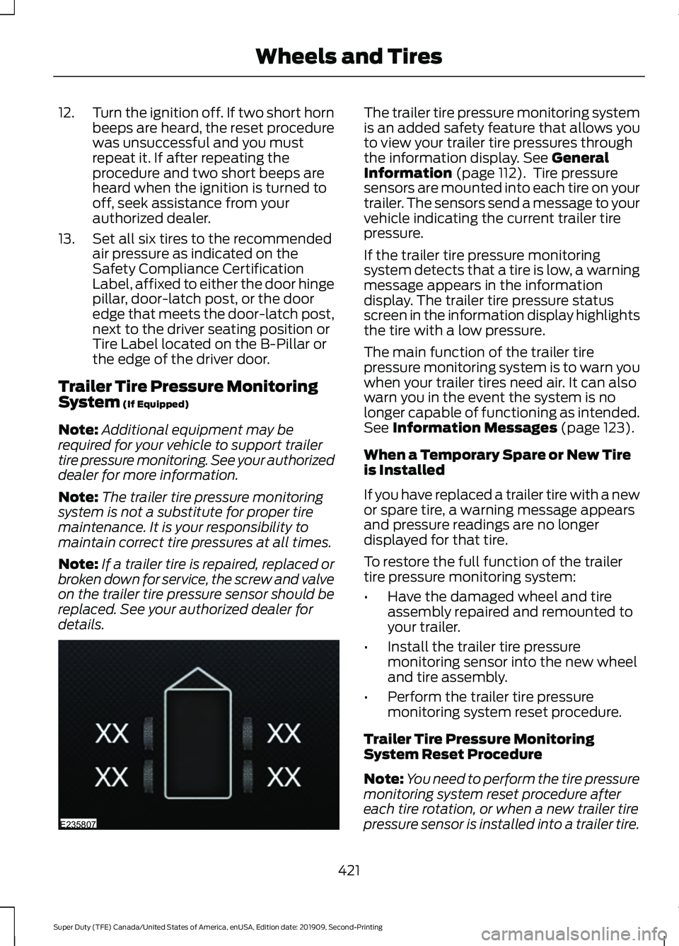 FORD F250 SUPER DUTY 2020 Repair Manual 12.
Turn the ignition off. If two short horn
beeps are heard, the reset procedure
was unsuccessful and you must
repeat it. If after repeating the
procedure and two short beeps are
heard when the ignit