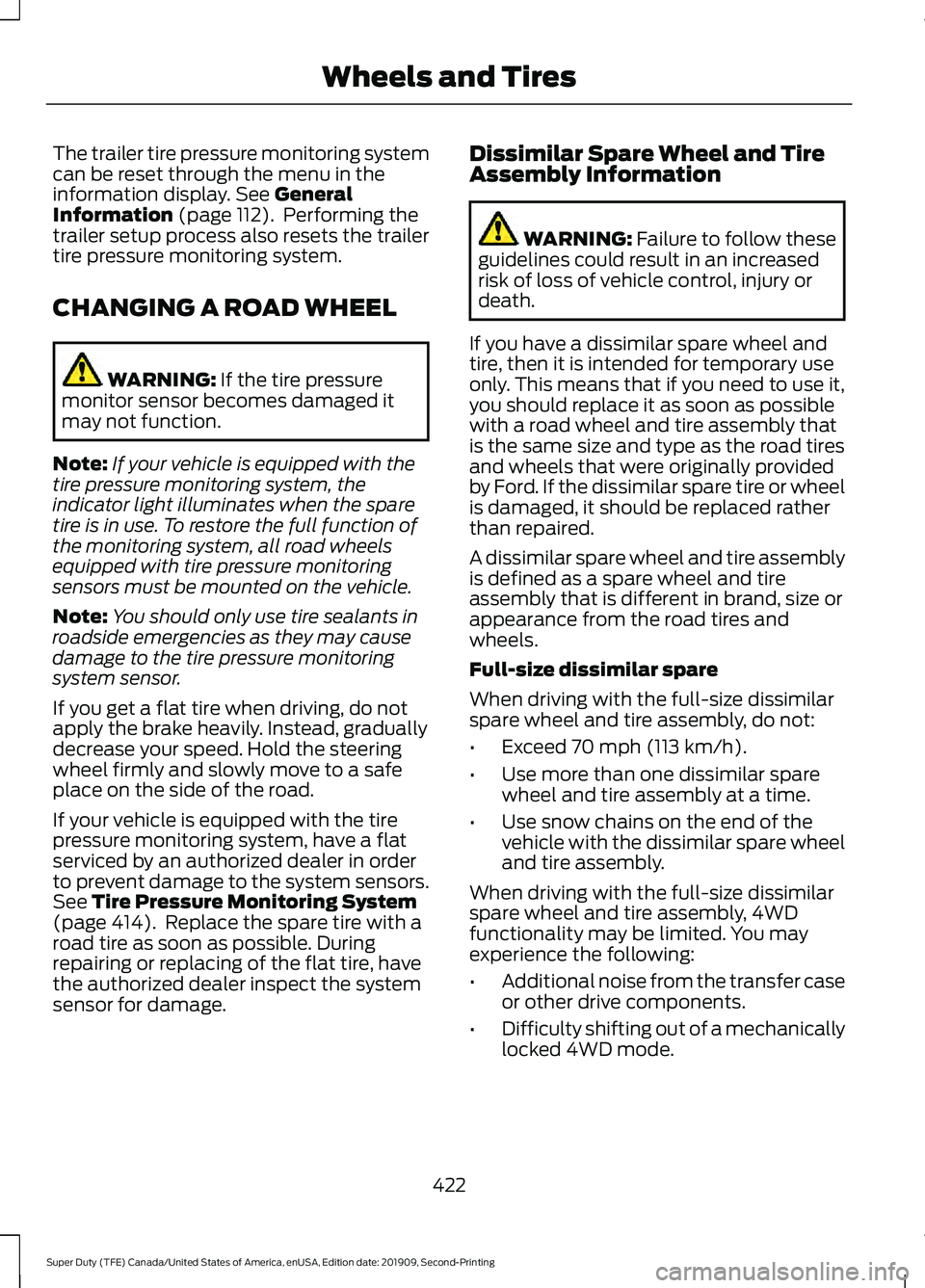 FORD F250 SUPER DUTY 2020 Repair Manual The trailer tire pressure monitoring system
can be reset through the menu in the
information display. See General
Information (page 112).  Performing the
trailer setup process also resets the trailer
