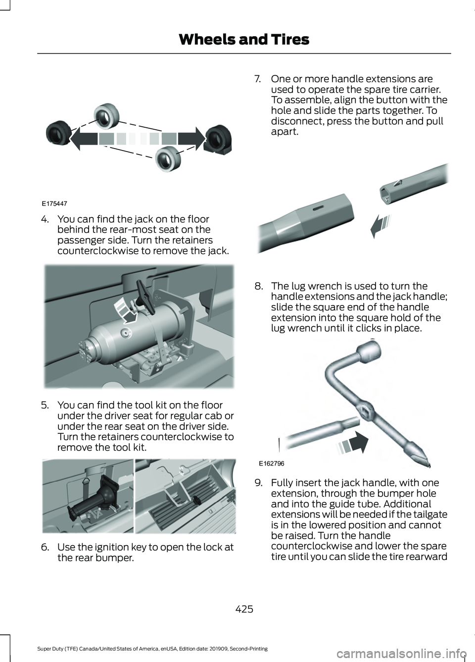 FORD F250 SUPER DUTY 2020 Owners Manual 4. You can find the jack on the floor
behind the rear-most seat on the
passenger side. Turn the retainers
counterclockwise to remove the jack. 5. You can find the tool kit on the floor
under the drive FORD F250 SUPER DUTY 2020 Owners Manual 4. You can find the jack on the floor
behind the rear-most seat on the
passenger side. Turn the retainers
counterclockwise to remove the jack. 5. You can find the tool kit on the floor
under the drive