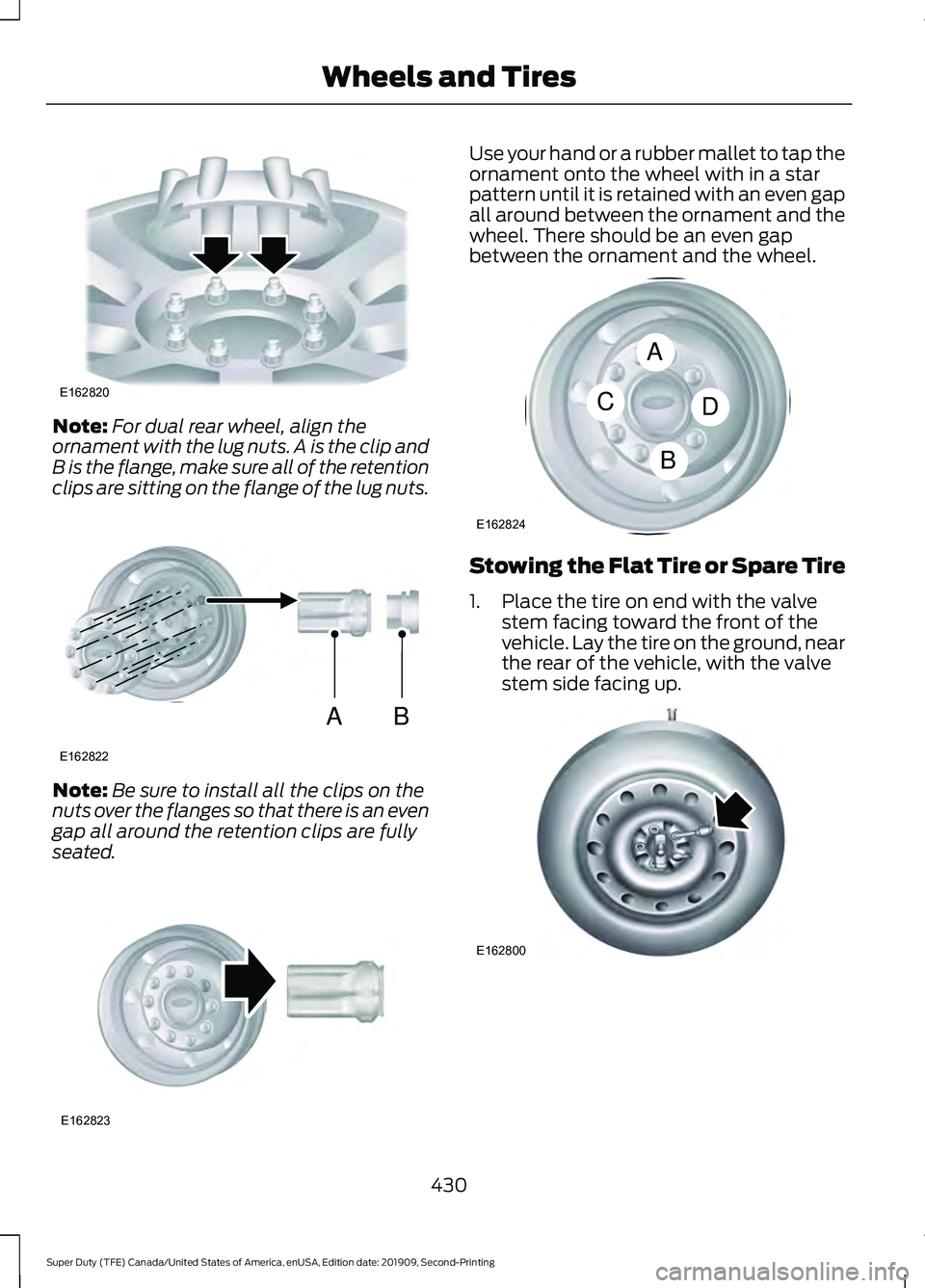 FORD F250 SUPER DUTY 2020 Owners Manual Note:
For dual rear wheel, align the
ornament with the lug nuts. A is the clip and
B is the flange, make sure all of the retention
clips are sitting on the flange of the lug nuts. Note:
Be sure to ins FORD F250 SUPER DUTY 2020 Owners Manual Note:
For dual rear wheel, align the
ornament with the lug nuts. A is the clip and
B is the flange, make sure all of the retention
clips are sitting on the flange of the lug nuts. Note:
Be sure to ins