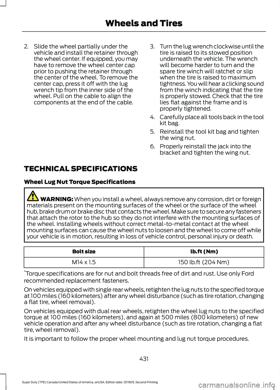 FORD F250 SUPER DUTY 2020 Owners Manual 2. Slide the wheel partially under the
vehicle and install the retainer through
the wheel center. If equipped, you may
have to remove the wheel center cap
prior to pushing the retainer through
the cen FORD F250 SUPER DUTY 2020 Owners Manual 2. Slide the wheel partially under the
vehicle and install the retainer through
the wheel center. If equipped, you may
have to remove the wheel center cap
prior to pushing the retainer through
the cen