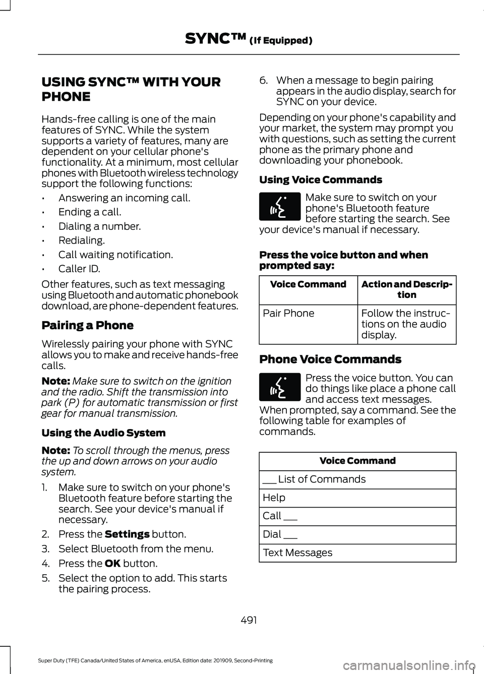 FORD F250 SUPER DUTY 2020 Owners Manual USING SYNCâ„¢ WITH YOUR
PHONE
Hands-free calling is one of the main
features of SYNC. While the system
supports a variety of features, many are
dependent on your cellular phone's
functionality. At FORD F250 SUPER DUTY 2020 Owners Manual USING SYNCâ„¢ WITH YOUR
PHONE
Hands-free calling is one of the main
features of SYNC. While the system
supports a variety of features, many are
dependent on your cellular phone's
functionality. At