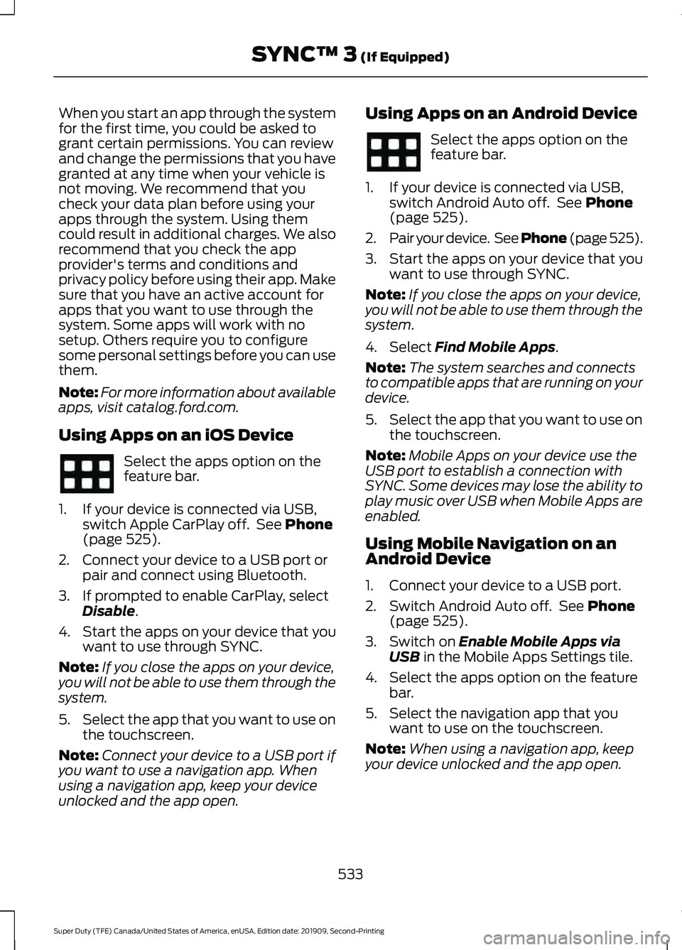 FORD F250 SUPER DUTY 2020 Owners Manual When you start an app through the system
for the first time, you could be asked to
grant certain permissions. You can review
and change the permissions that you have
granted at any time when your vehi FORD F250 SUPER DUTY 2020 Owners Manual When you start an app through the system
for the first time, you could be asked to
grant certain permissions. You can review
and change the permissions that you have
granted at any time when your vehi