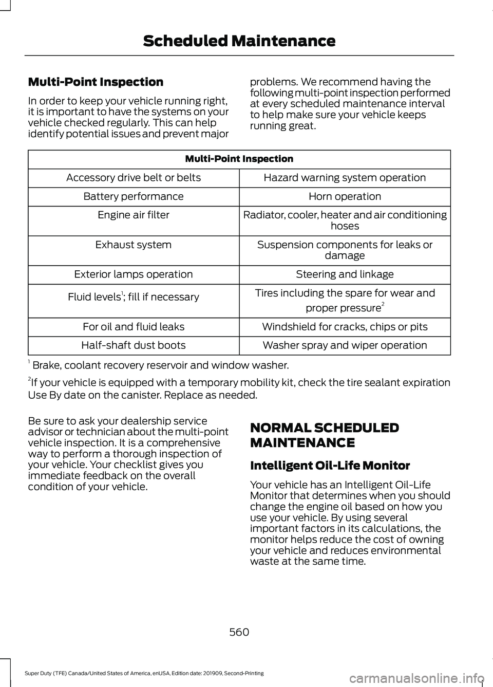 FORD F250 SUPER DUTY 2020 Owners Manual Multi-Point Inspection
In order to keep your vehicle running right,
it is important to have the systems on your
vehicle checked regularly. This can help
identify potential issues and prevent major
pro FORD F250 SUPER DUTY 2020 Owners Manual Multi-Point Inspection
In order to keep your vehicle running right,
it is important to have the systems on your
vehicle checked regularly. This can help
identify potential issues and prevent major
pro