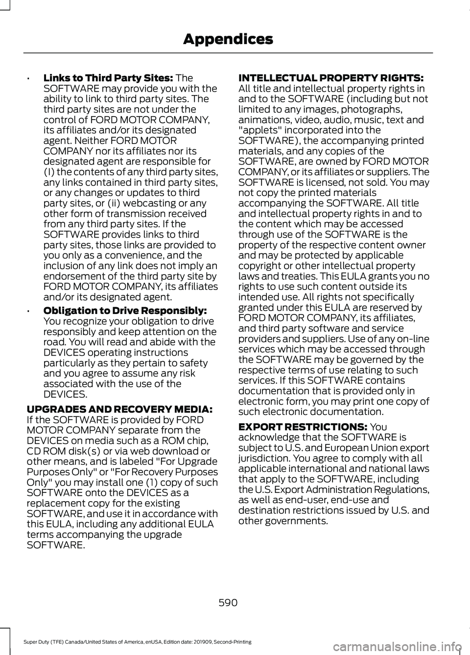 FORD F250 SUPER DUTY 2020 Owners Manual •
Links to Third Party Sites: The
SOFTWARE may provide you with the
ability to link to third party sites. The
third party sites are not under the
control of FORD MOTOR COMPANY,
its affiliates and/or FORD F250 SUPER DUTY 2020 Owners Manual •
Links to Third Party Sites: The
SOFTWARE may provide you with the
ability to link to third party sites. The
third party sites are not under the
control of FORD MOTOR COMPANY,
its affiliates and/or