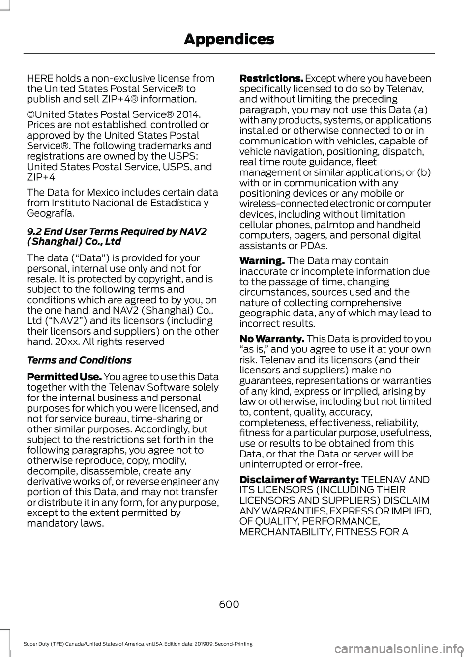 FORD F250 SUPER DUTY 2020 Owners Manual HERE holds a non-exclusive license from
the United States Postal Service® to
publish and sell ZIP+4® information.
©United States Postal Service® 2014.
Prices are not established, controlled or
app FORD F250 SUPER DUTY 2020 Owners Manual HERE holds a non-exclusive license from
the United States Postal Service® to
publish and sell ZIP+4® information.
©United States Postal Service® 2014.
Prices are not established, controlled or
app