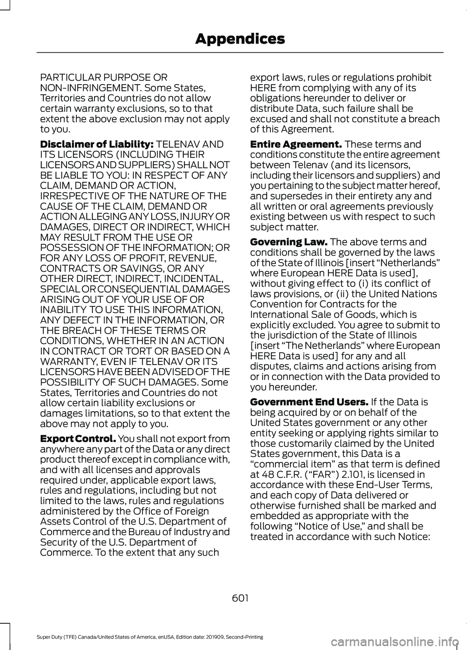 FORD F250 SUPER DUTY 2020 Owners Manual PARTICULAR PURPOSE OR
NON-INFRINGEMENT. Some States,
Territories and Countries do not allow
certain warranty exclusions, so to that
extent the above exclusion may not apply
to you.
Disclaimer of Liabi FORD F250 SUPER DUTY 2020 Owners Manual PARTICULAR PURPOSE OR
NON-INFRINGEMENT. Some States,
Territories and Countries do not allow
certain warranty exclusions, so to that
extent the above exclusion may not apply
to you.
Disclaimer of Liabi