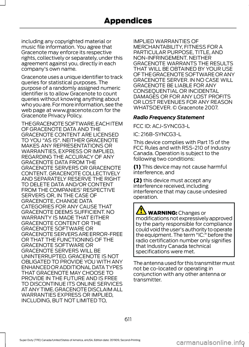 FORD F250 SUPER DUTY 2020 Owners Manual including any copyrighted material or
music file information. You agree that
Gracenote may enforce its respective
rights, collectively or separately, under this
agreement against you, directly in each FORD F250 SUPER DUTY 2020 Owners Manual including any copyrighted material or
music file information. You agree that
Gracenote may enforce its respective
rights, collectively or separately, under this
agreement against you, directly in each