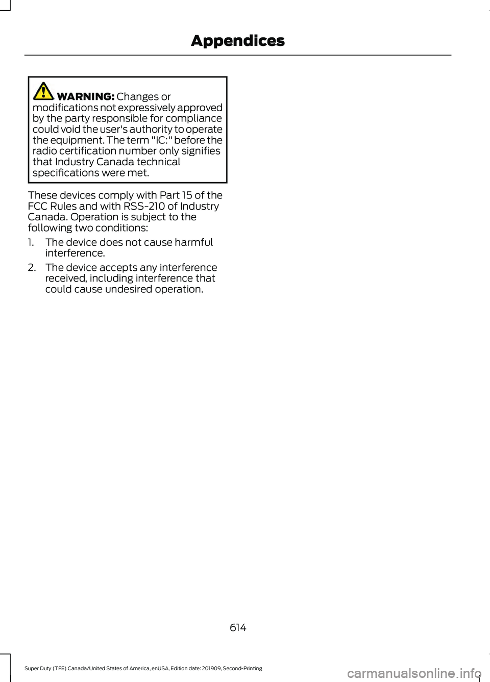 FORD F250 SUPER DUTY 2020 Owners Manual WARNING: Changes or
modifications not expressively approved
by the party responsible for compliance
could void the user's authority to operate
the equipment. The term "IC:" before the
radi FORD F250 SUPER DUTY 2020 Owners Manual WARNING: Changes or
modifications not expressively approved
by the party responsible for compliance
could void the user's authority to operate
the equipment. The term "IC:" before the
radi