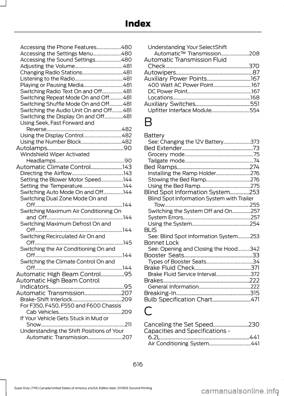 FORD F250 SUPER DUTY 2020  Owners Manual Accessing the Phone Features....................
480
Accessing the Settings Menu....................... 480
Accessing the Sound Settings..................... 480
Adjusting the Volume..................